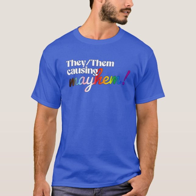 They/Them causing mayhem T-Shirt (Front)