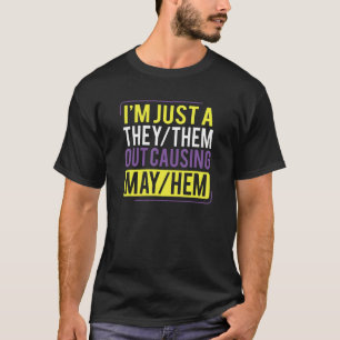 They Them Out Causing Mayhem   Non Binary T-Shirt