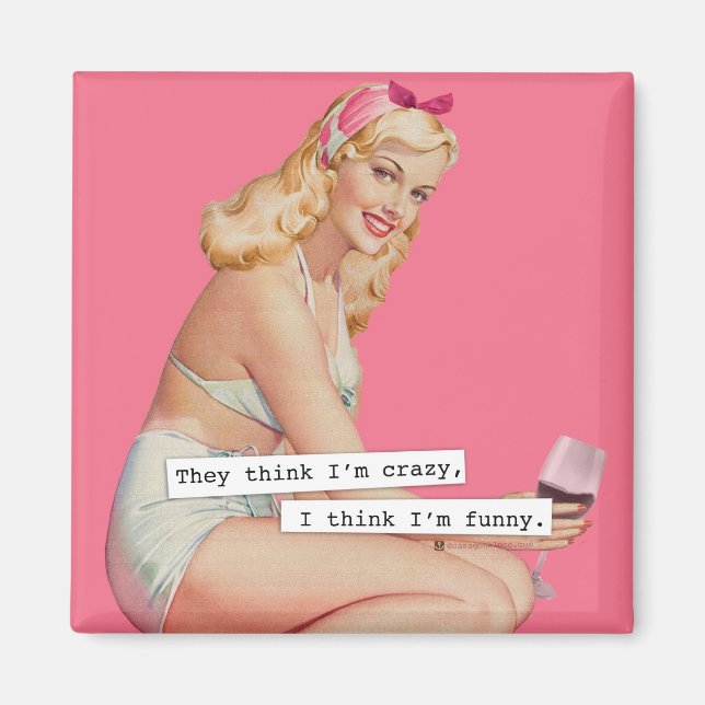 They Think I'm Crazy, I think I'm Funny Magnet (Front)