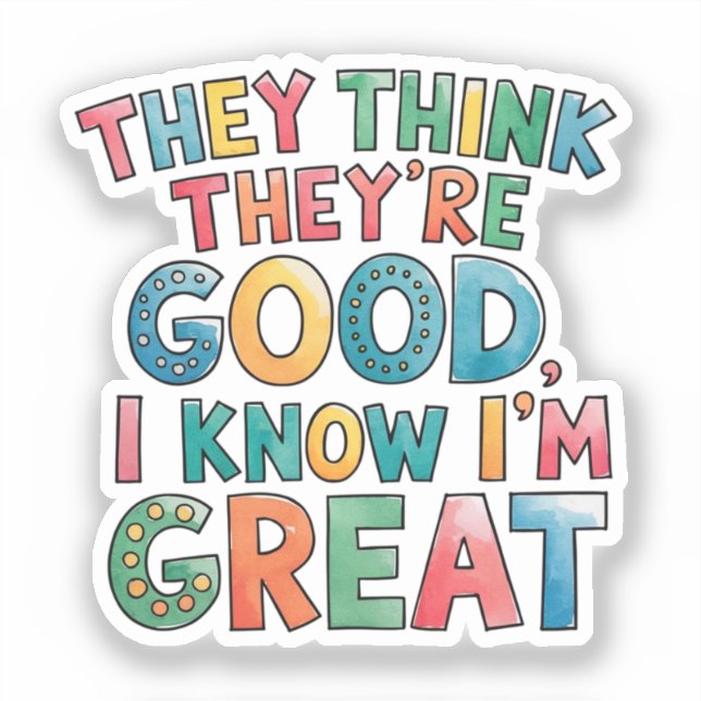 They think they are good, I know i'm great (Front)