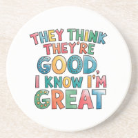They think they're good I know I'm great