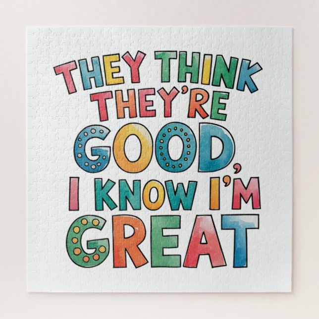 They think they're good I know I'm great Jigsaw Puzzle (Vertical)