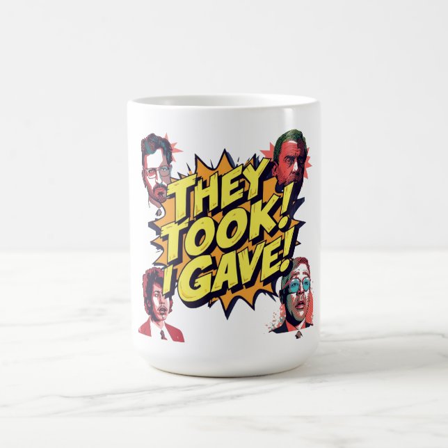 They Took! I Gave! Coffee Mug (Center)