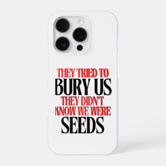 They Tried To Bury Us | iPhone 16 Pro Case