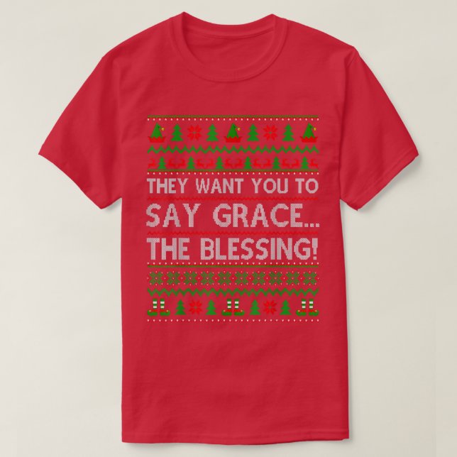 They Want You To Say Grace The Blessing Merry Xmas T-Shirt (Design Front)