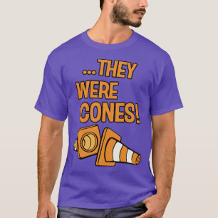 THEY WERE CONES T-Shirt