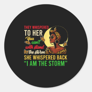 They Whispered I Am The Storm Black Pride Women Gi Classic Round Sticker