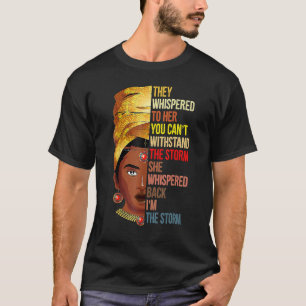 They Whispered Im The Storm Black History Month Af T-Shirt
