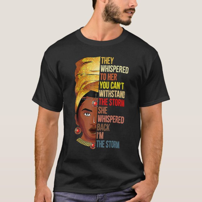 They Whispered Im The Storm Black History Month Af T-Shirt (Front)