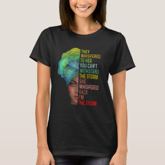 They Whispered Im The Storm Black History Month Af T-Shirt