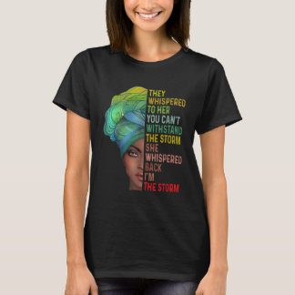 They Whispered Im The Storm Black History Month Af T-Shirt