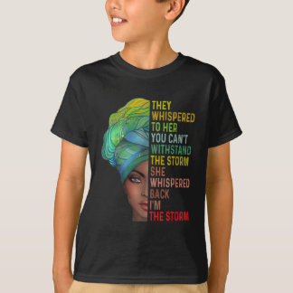 They Whispered Im The Storm Black History Month Af T-Shirt