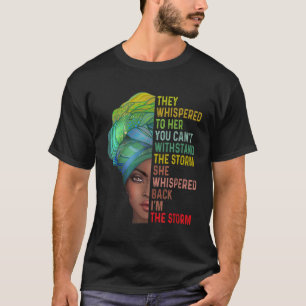 They Whispered Im The Storm Black History Month Af T-Shirt