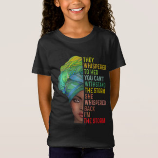 They Whispered Im The Storm Black History Month Af T-Shirt