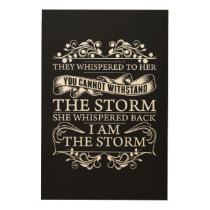 They Whispered To Her She Whispered I Am The Storm Wood Wall Art