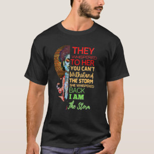 They Whispered To Her You Cannot Withstand The Sto T-Shirt
