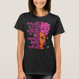 They Whispered To Her You Cannot Withstand The Sto T-Shirt