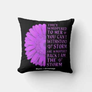 They Whispered To Her You Cant Withstand The Storm Cushion