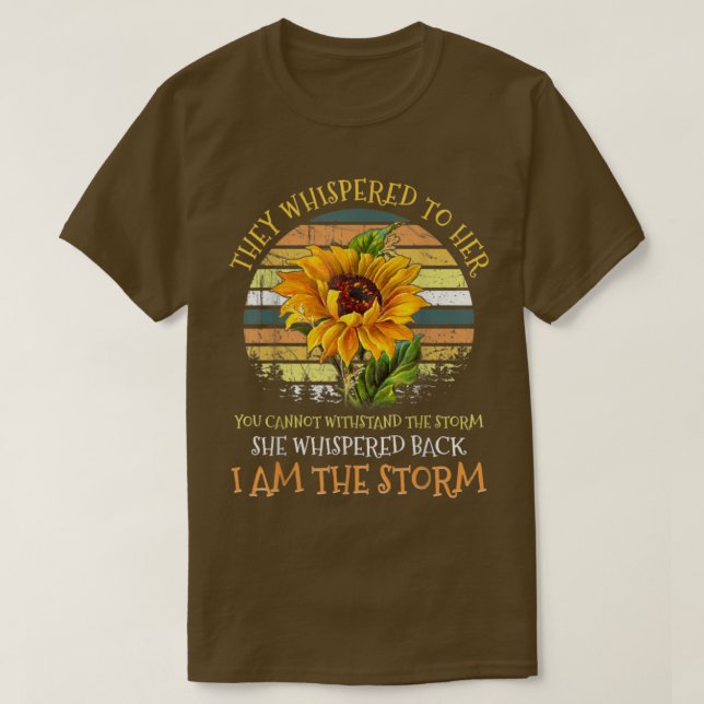 They Whispered To Her You Cant Withstand The Storm T-Shirt (Design Front)