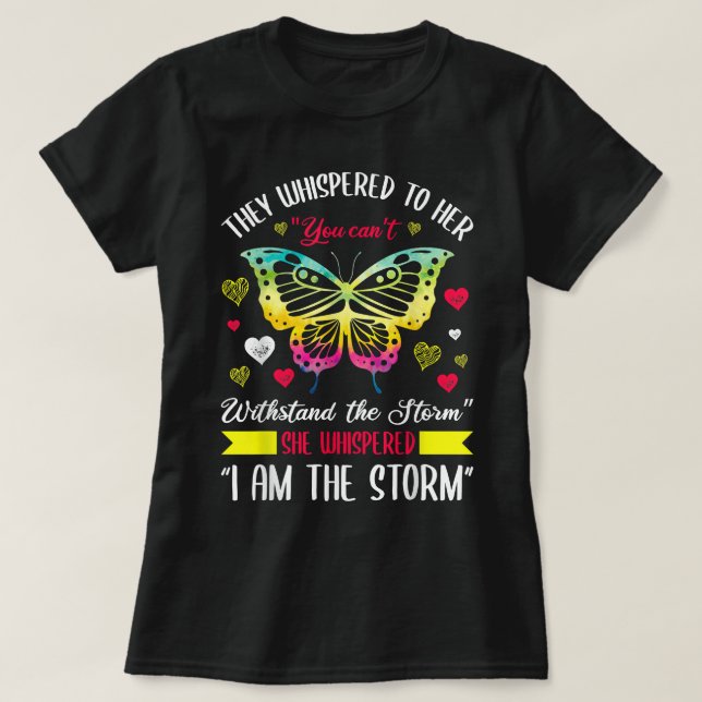 They Whispered You Can't Understand The Storm I Am T-Shirt (Design Front)