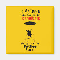 They'll Take the Fatties First Magnet