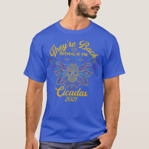 Theyre Back Return Of The Cicadas 2021 Funny T-Shirt