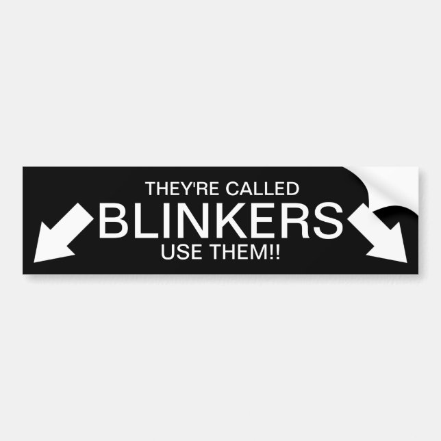They're called BLINKERS!!! Bumper Sticker (Front)