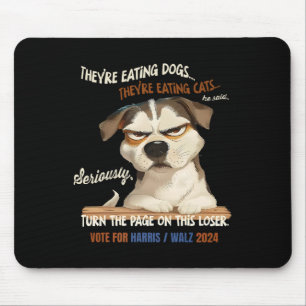 They're Eating Dogs! Theyre Eating Cats! Vote Harr Mouse Pad