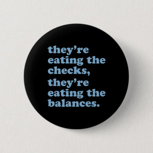 They're Eating The Checks. They're Eating The Bala 6 Cm Round Badge