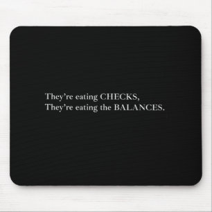 They're Eating The Checks They're Eating The Balan Mouse Pad