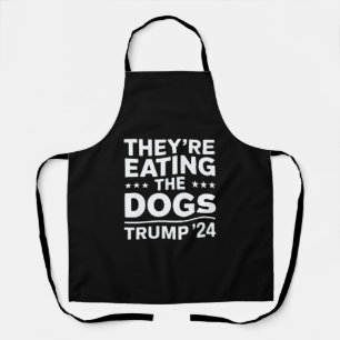 They're eating the Dogs Funny Debate Trump Quote Apron