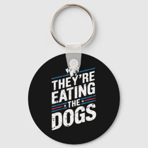 They're Eating The Dogs Funny Quote For Men Women Key Ring