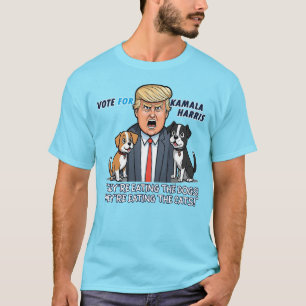 They're Eating The Dogs Funny Trump Kamala 2024 T-Shirt