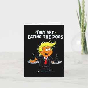 They're Eating The Dogs Funny Trump Quote  Card