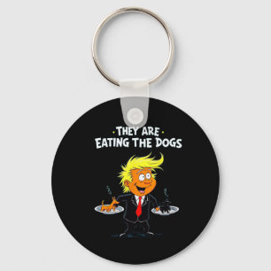 They're Eating The Dogs Funny Trump Quote Key Ring