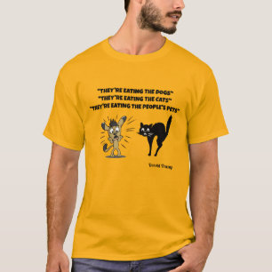 THEY'RE EATING THE DOGS...T-SHIRT T-Shirt