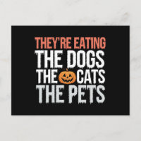 Theyre Eating The Dogs The Cats The Pets Halloween