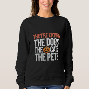 Theyre Eating The Dogs The Cats The Pets Halloween Sweatshirt