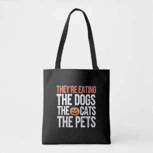 Theyre Eating The Dogs The Cats The Pets Halloween Tote Bag