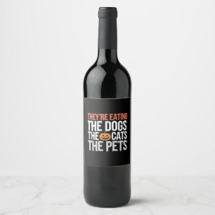 Theyre Eating The Dogs The Cats The Pets Halloween Wine Label