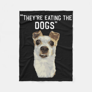 They're Eating The Dogs The Cats The Pets Trump 20 Fleece Blanket