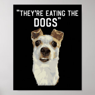 They're Eating The Dogs The Cats The Pets Trump 20 Poster