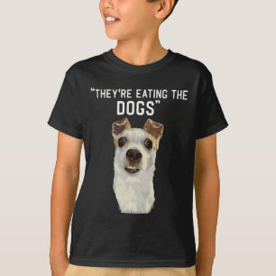 They're Eating The Dogs The Cats The Pets Trump 20 T-Shirt