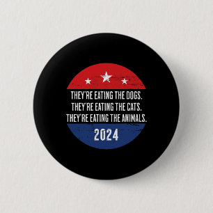 They're Eating The Dogs Theyre Eating The Cats Tru 6 Cm Round Badge
