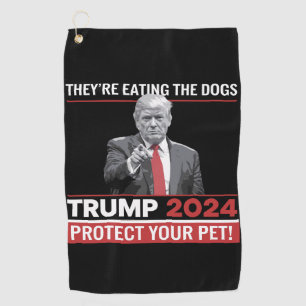 They're Eating The Dogs Trump 2024 Debate Golf Towel
