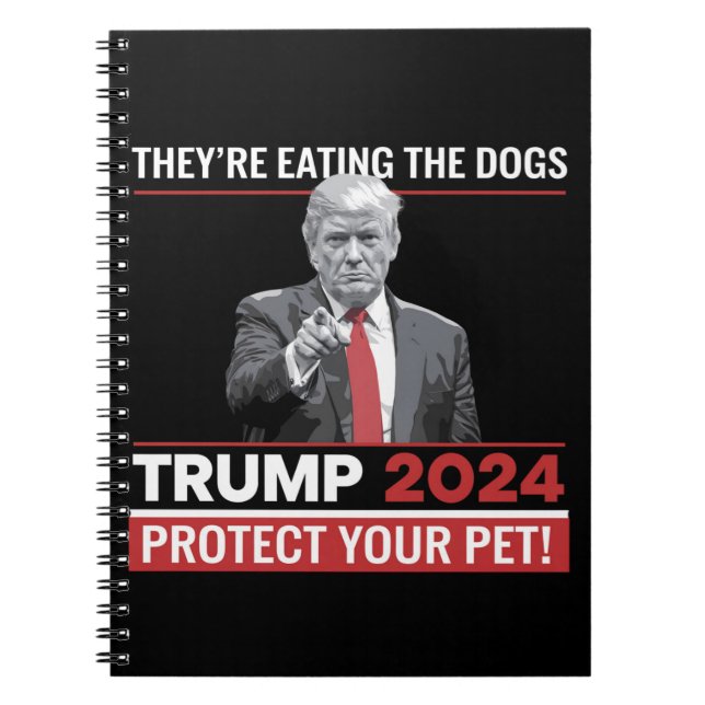 They're Eating The Dogs Trump 2024 Debate  Notebook (Front)