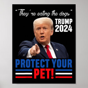 They're Eating The Dogs Trump 2024 Debate Protect  Poster
