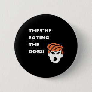 They're Eating The Dogs Trump 6 Cm Round Badge