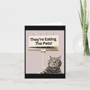 They're Eating The Pets Dogs Cats We Are Not Going Card