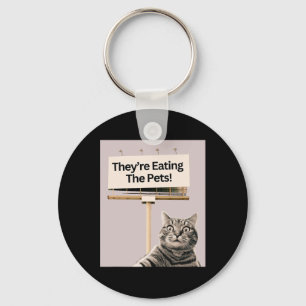 They're Eating The Pets Dogs Cats We Are Not Going Key Ring